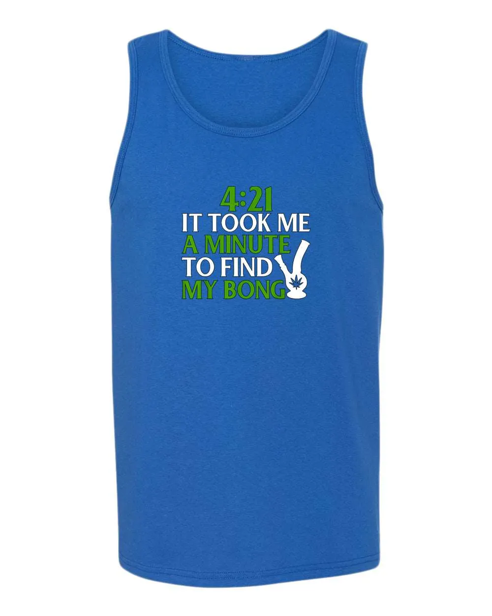 421 it took me a minute to find my bong tank top