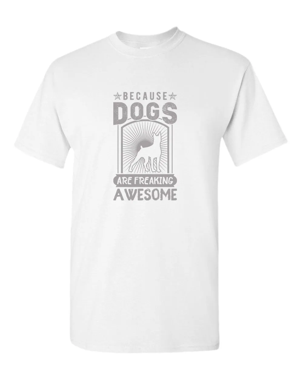 Because dogs are freaking awesome t-shirt, dog pet lover tees