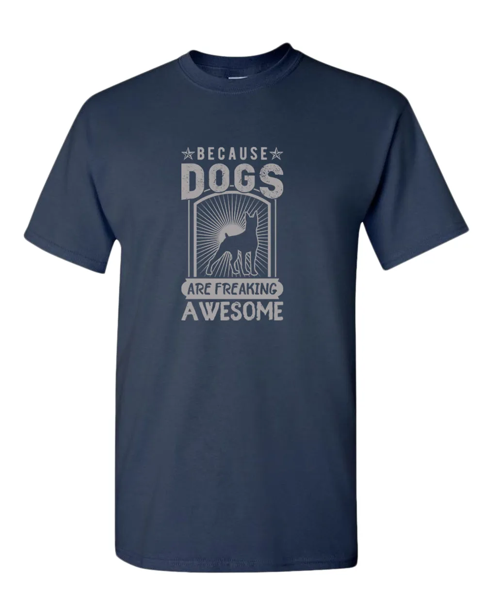 Because dogs are freaking awesome t-shirt, dog pet lover tees