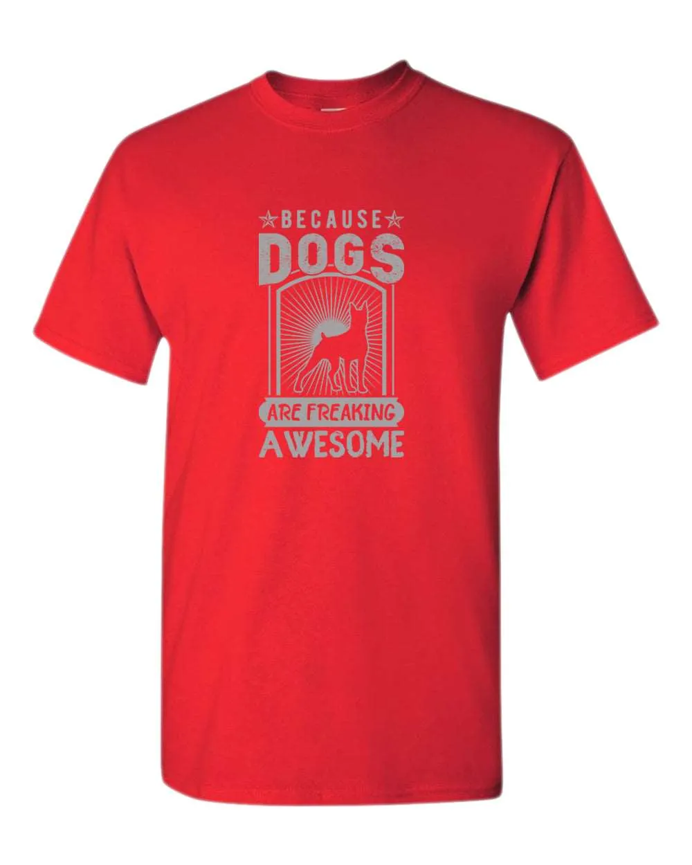 Because dogs are freaking awesome t-shirt, dog pet lover tees