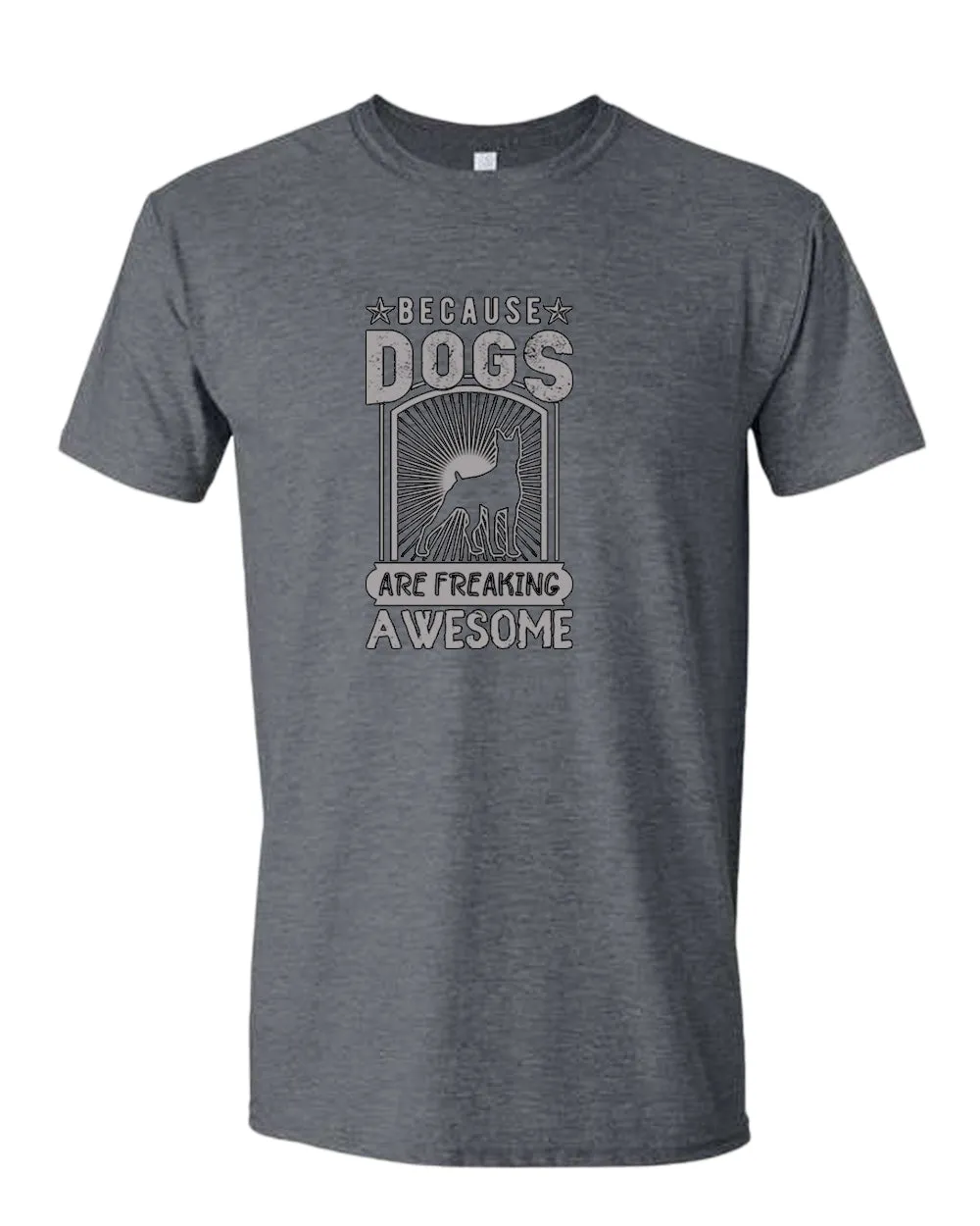 Because dogs are freaking awesome t-shirt, dog pet lover tees