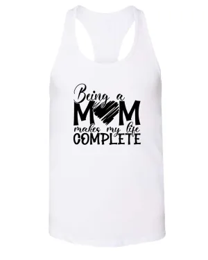 Being a mom makes my life complete tank top