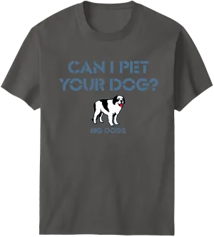Can I Pet Your Dog T-Shirt
