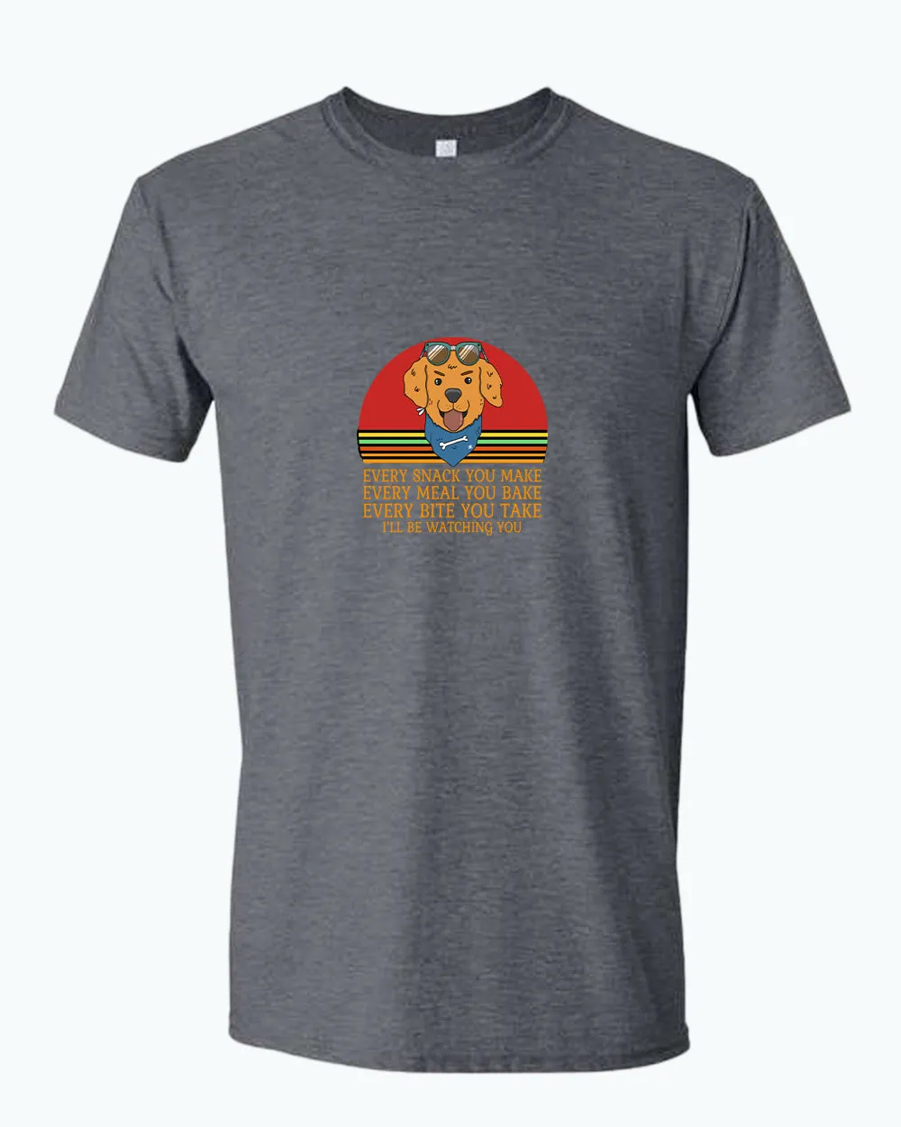 Every snack you make, i'll be watching you t-shirt, Dog pet lover t-shirt