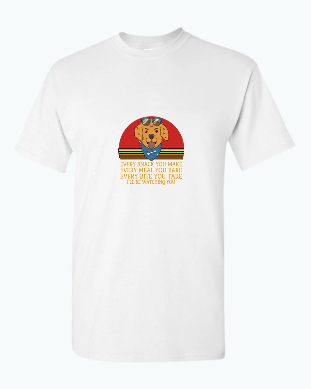 Every snack you make, i'll be watching you t-shirt, Dog pet lover t-shirt