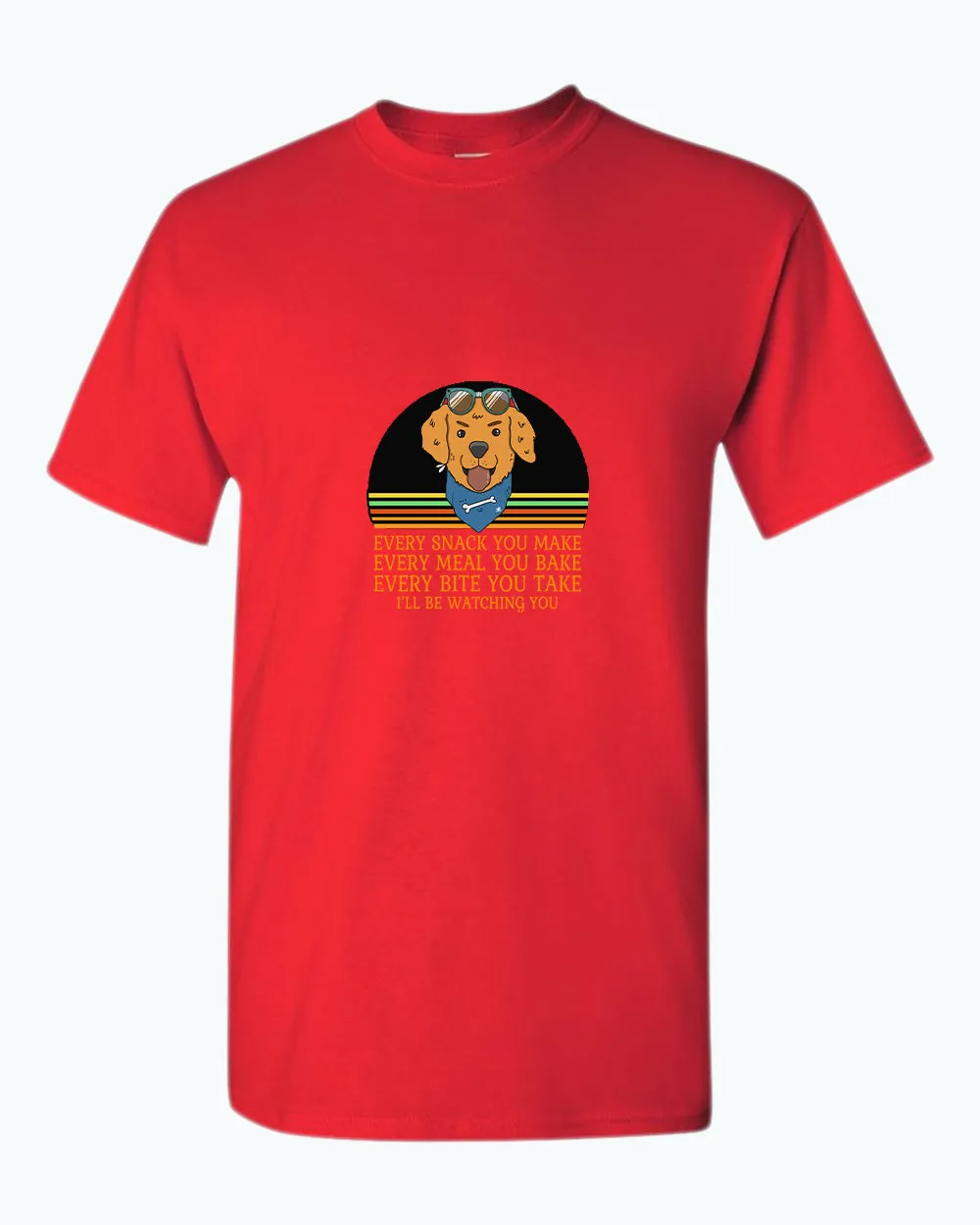 Every snack you make, i'll be watching you t-shirt, Dog pet lover t-shirt
