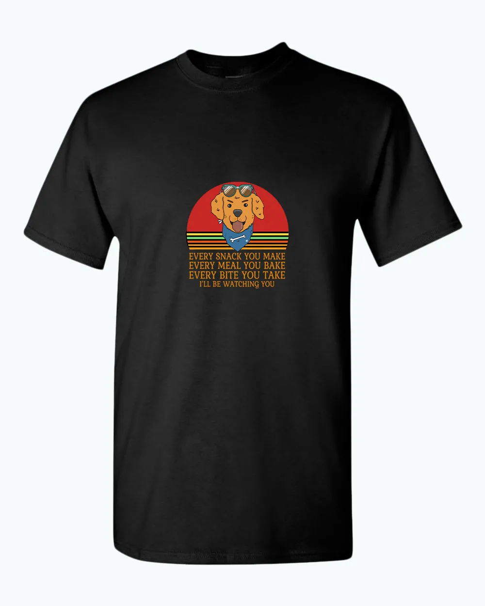 Every snack you make, i'll be watching you t-shirt, Dog pet lover t-shirt
