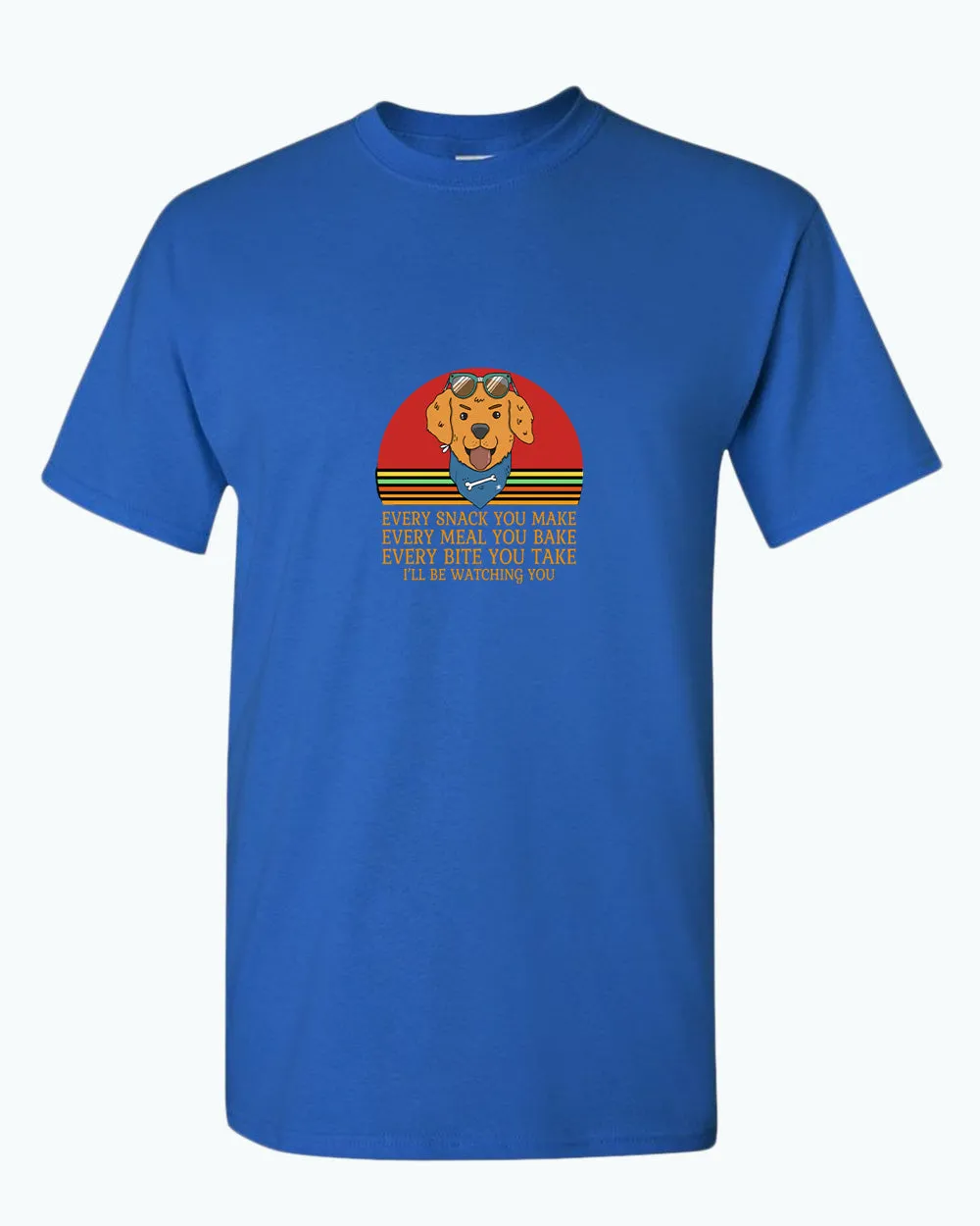 Every snack you make, i'll be watching you t-shirt, Dog pet lover t-shirt