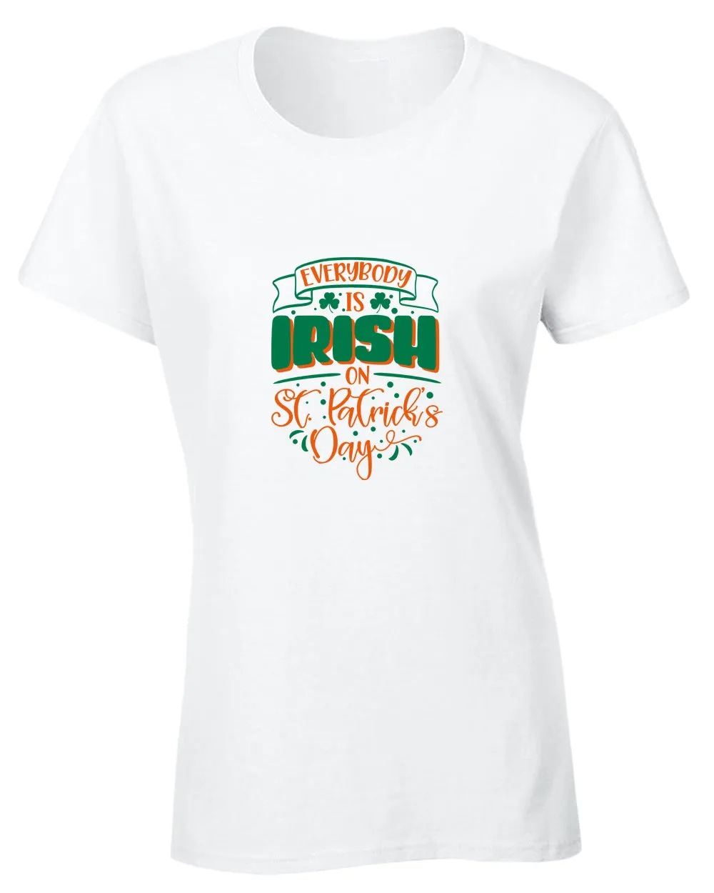 Everybody is Irish on St Patrick's day t-shirt women st patrick's day t-shirt