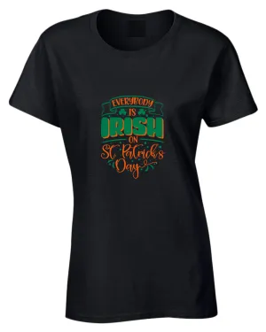 Everybody is Irish on St Patrick's day t-shirt women st patrick's day t-shirt