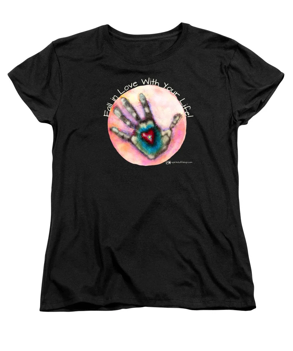 Fall In Love With Your Life - Women's T-Shirt (Standard Fit)