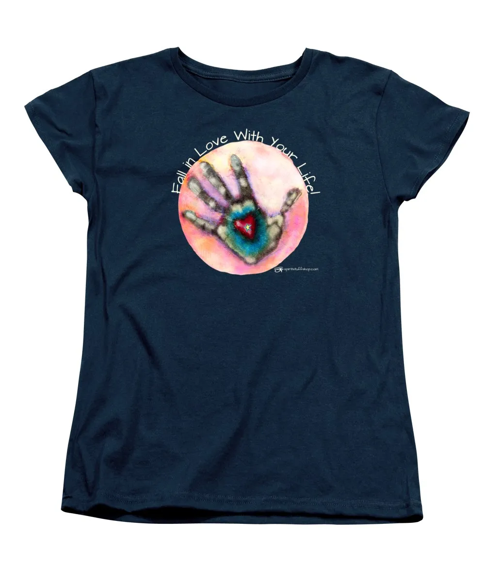 Fall In Love With Your Life - Women's T-Shirt (Standard Fit)