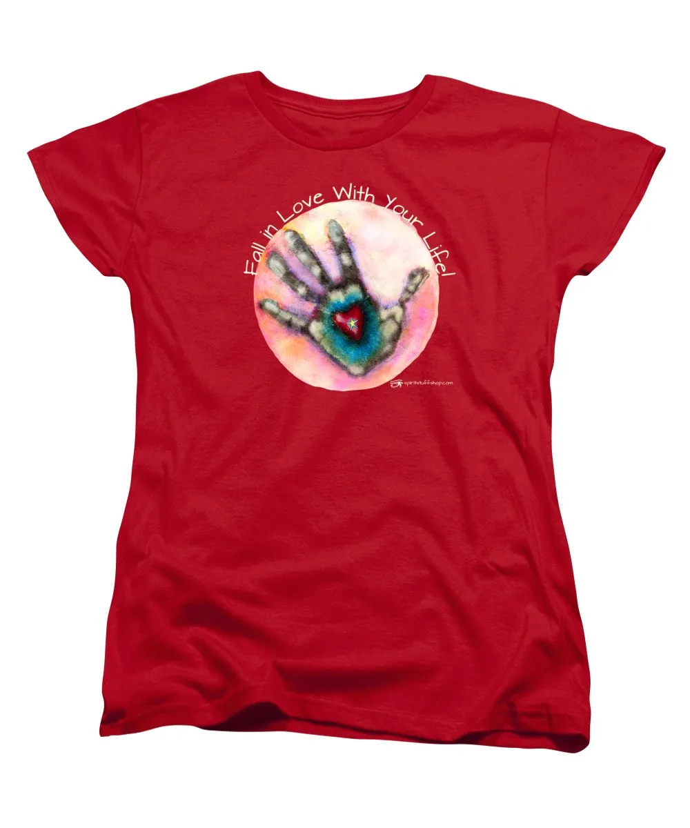 Fall In Love With Your Life - Women's T-Shirt (Standard Fit)