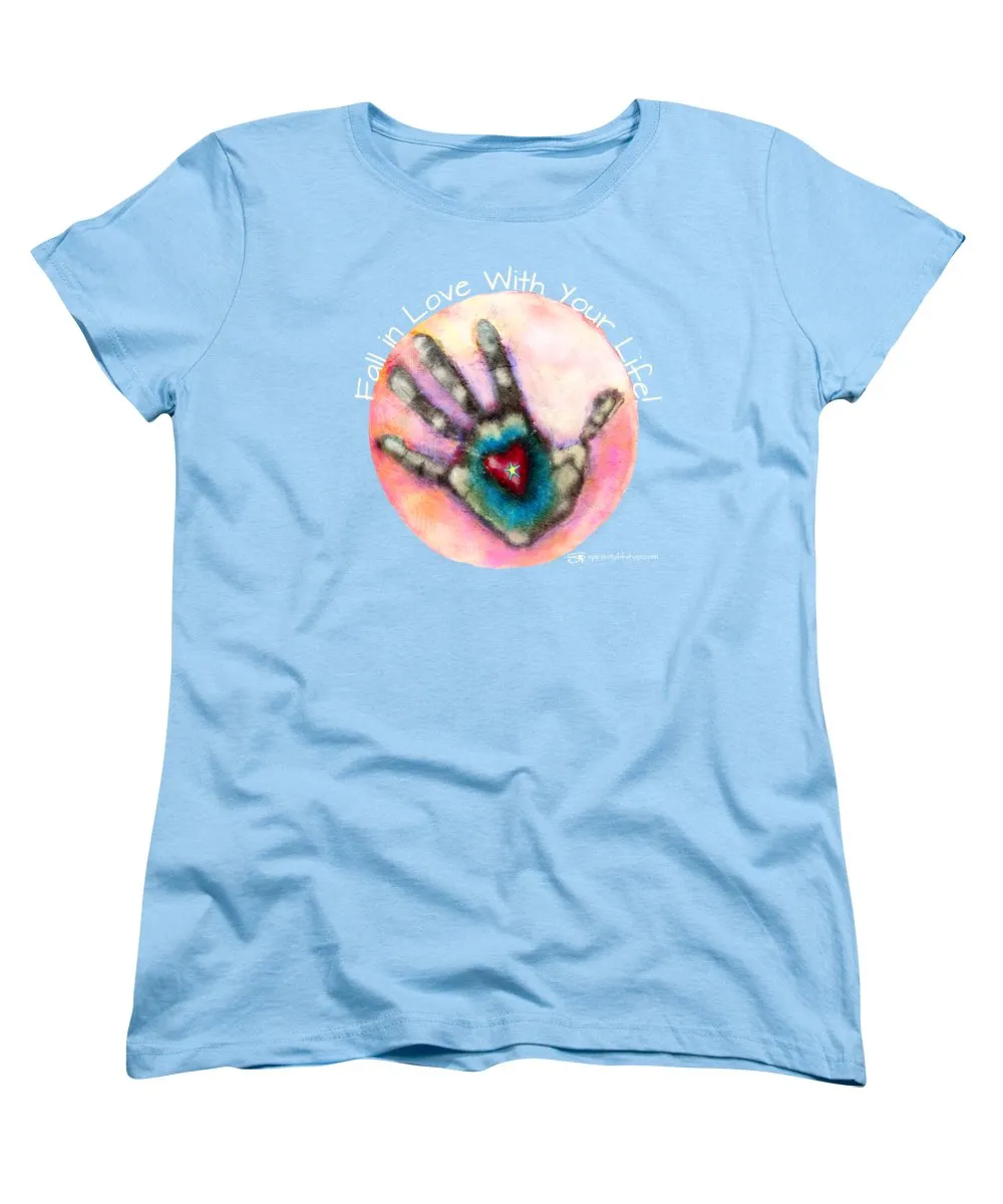 Fall In Love With Your Life - Women's T-Shirt (Standard Fit)