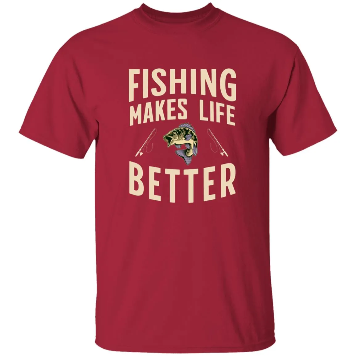 Fishing Makes Life Better k T-Shirt