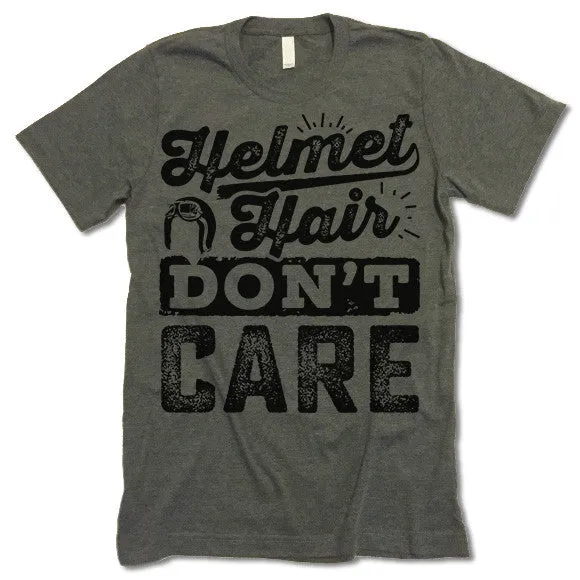 Helmet Hair Don't Care. Motorcycle T Shirt