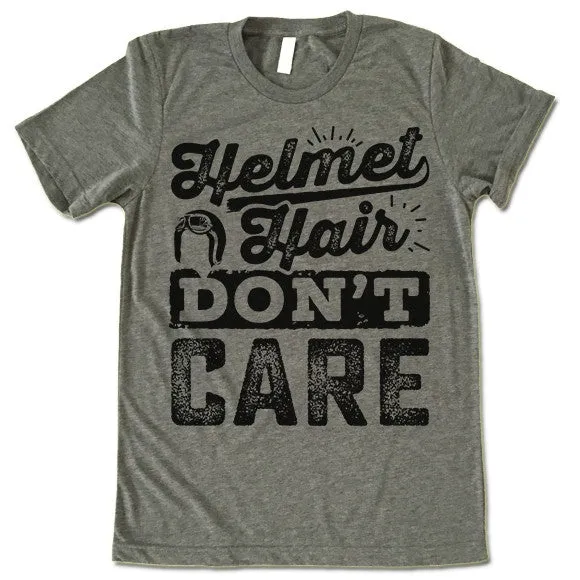 Helmet Hair Don't Care. Motorcycle T Shirt