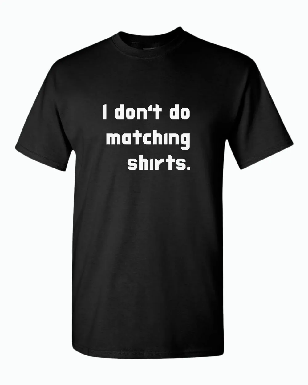 I don't do matching shirts, But i do Couple Matching T-shirt
