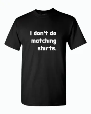 I don't do matching shirts, But i do Couple Matching T-shirt