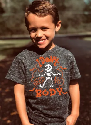 I Dont Need No Body Shirt | Kids Halloween Shirt | Trending Kids Shirt