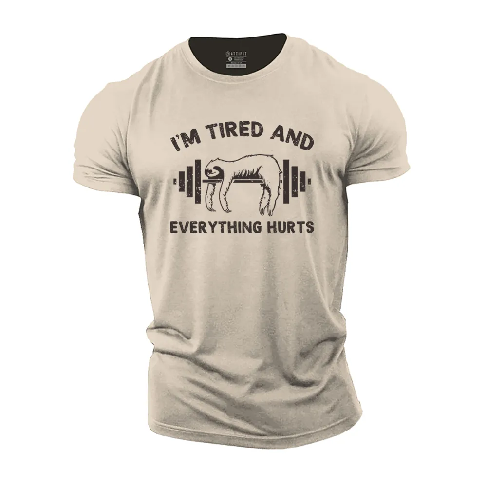 I'm Tired and Everything Hurts Cotton T-Shirt