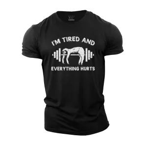 I'm Tired and Everything Hurts Cotton T-Shirt