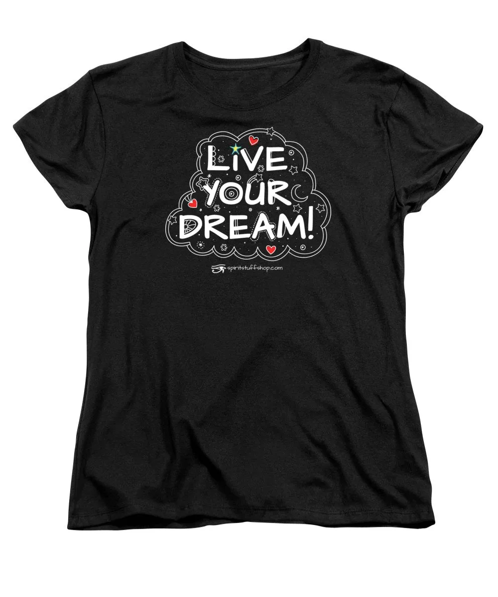 Live Your Dream - Women's T-Shirt (Standard Fit)