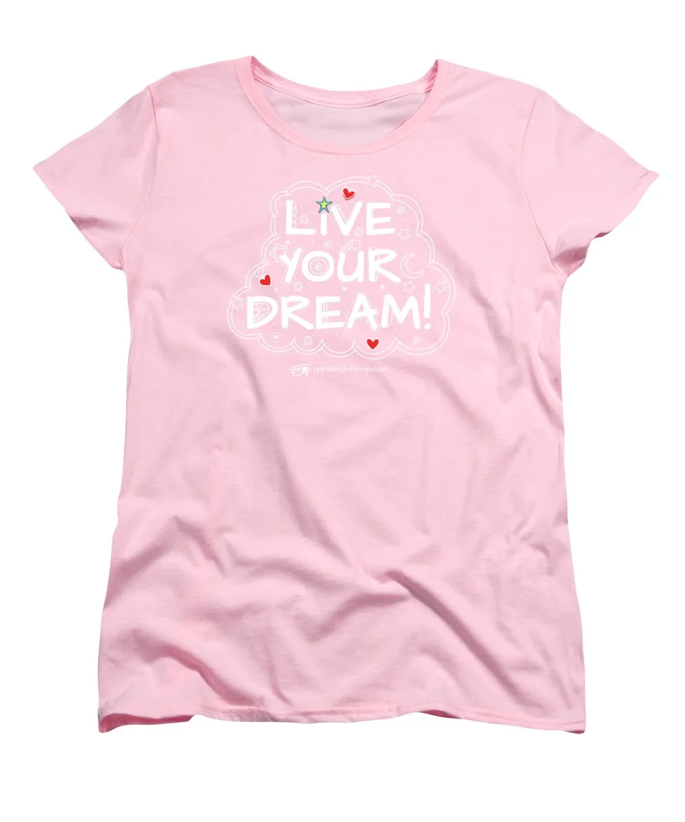 Live Your Dream - Women's T-Shirt (Standard Fit)