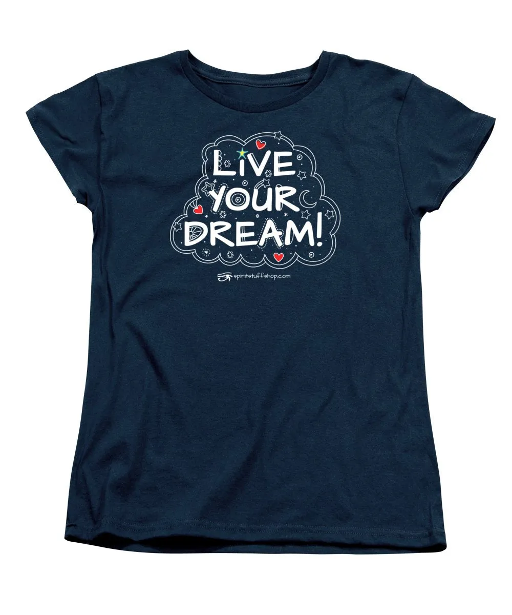 Live Your Dream - Women's T-Shirt (Standard Fit)
