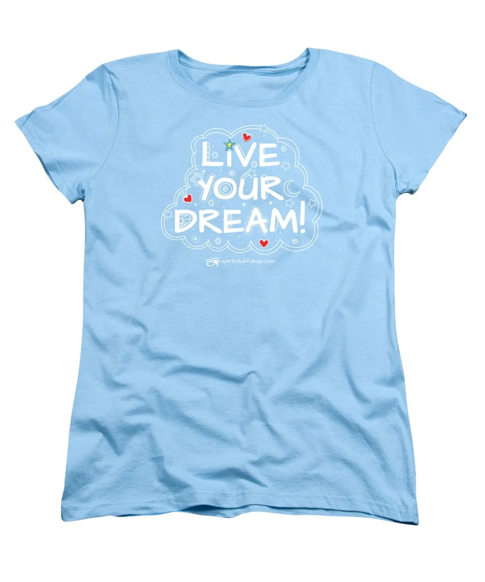Live Your Dream - Women's T-Shirt (Standard Fit)