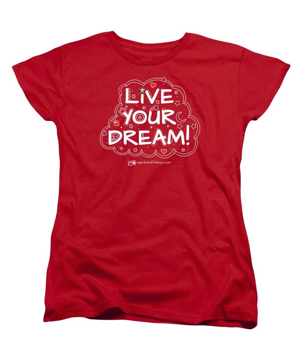 Live Your Dream - Women's T-Shirt (Standard Fit)