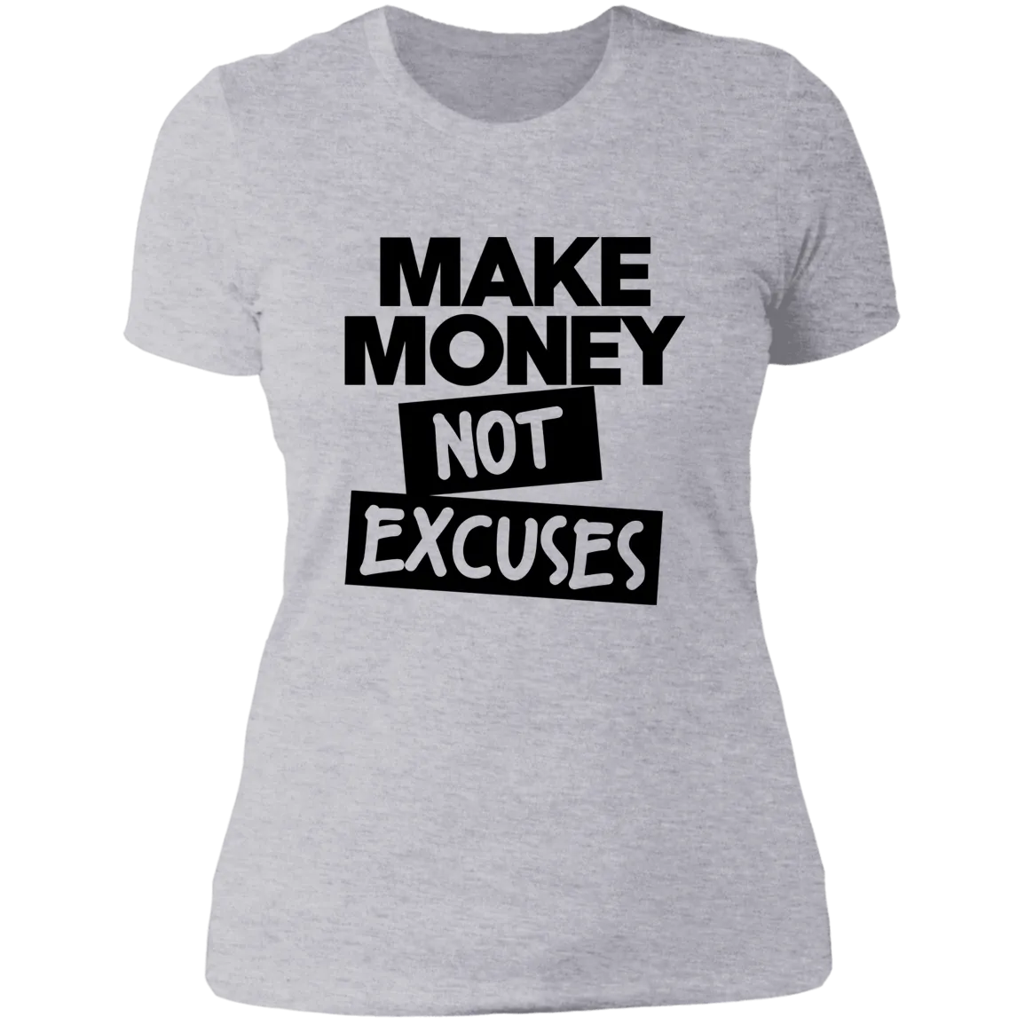 Make Money Not Excuses Ladies Tee