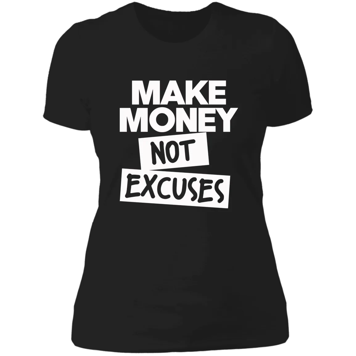 Make Money Not Excuses Ladies Tee