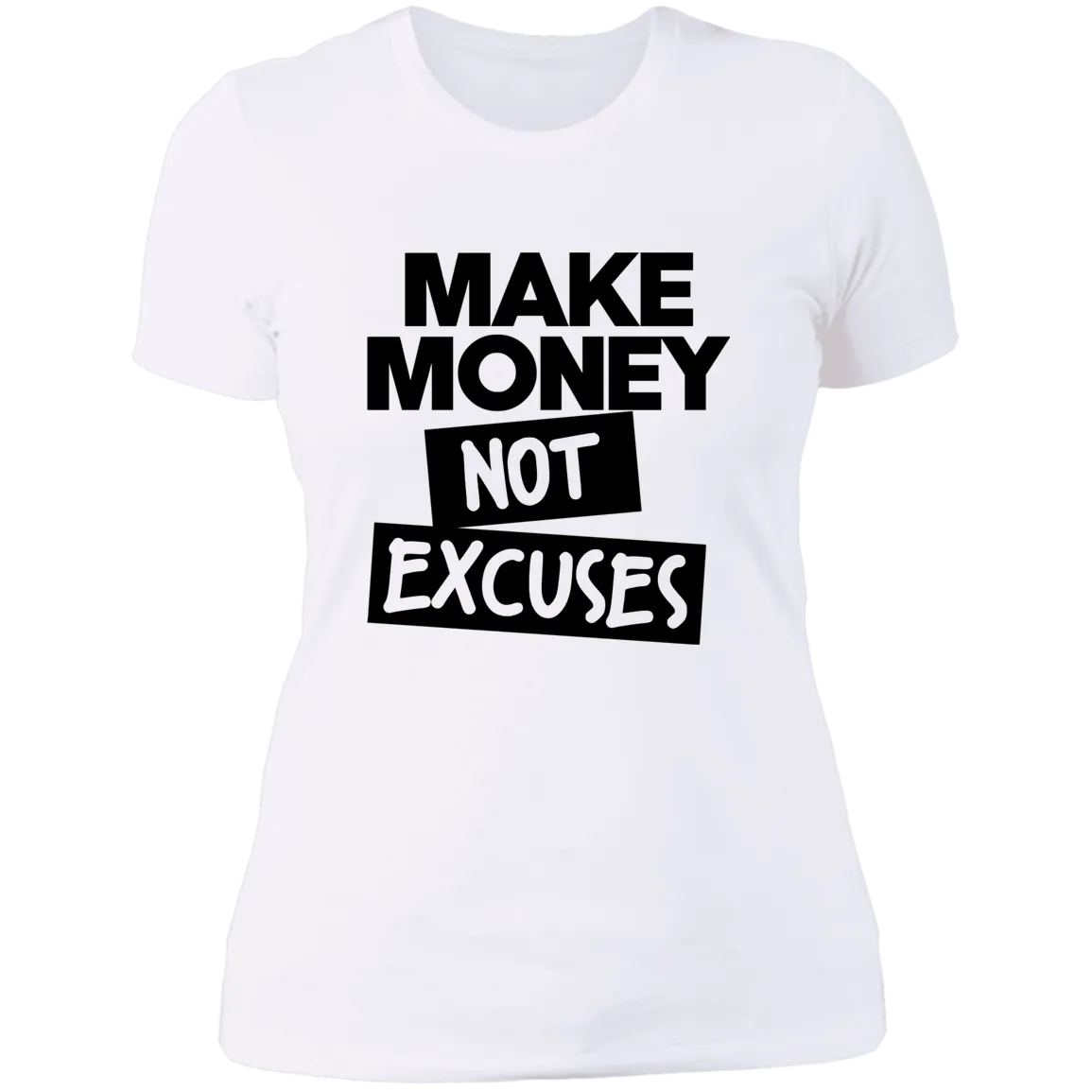 Make Money Not Excuses Ladies Tee