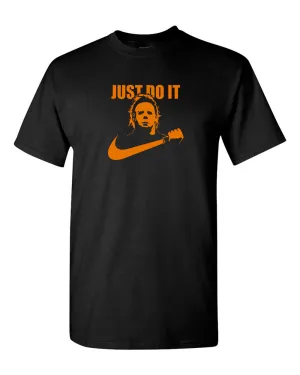 Michael Myers Halloween T-Shirt Funny T-shirt Just Do it Horror Tees