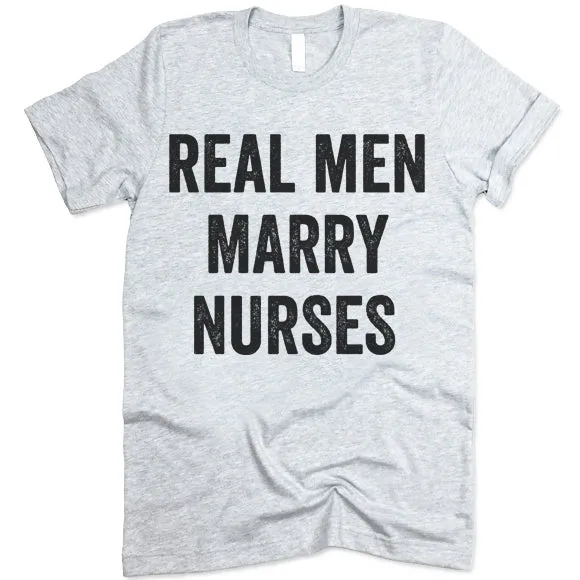 Real Men Marry Nurses T-Shirt