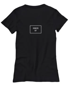 Sober AF Shirt Women's Sobriety T-shirt Sobriety Gifts for Women