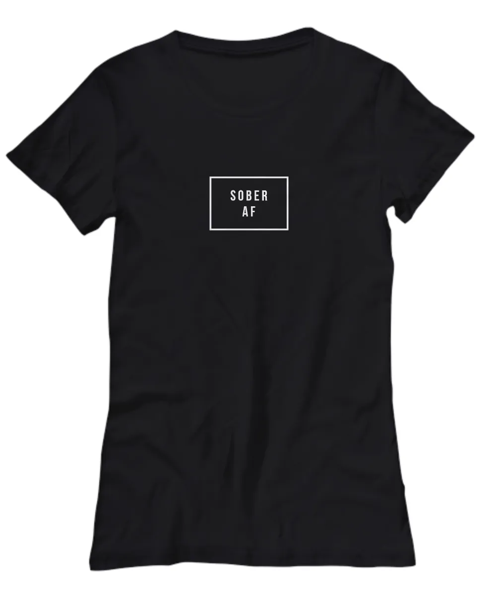 Sober AF Shirt Women's Sobriety T-shirt Sobriety Gifts for Women