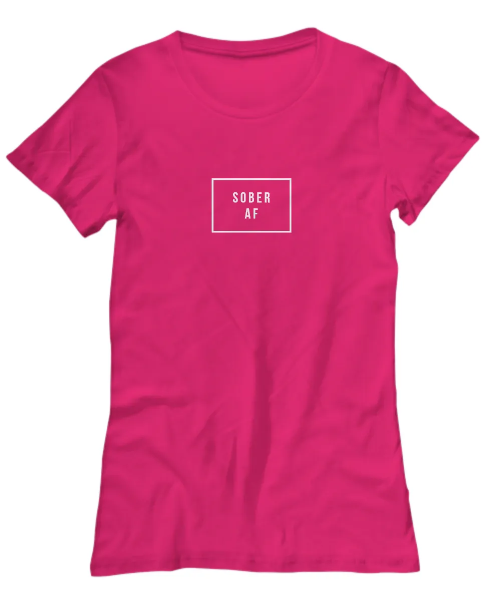 Sober AF Shirt Women's Sobriety T-shirt Sobriety Gifts for Women
