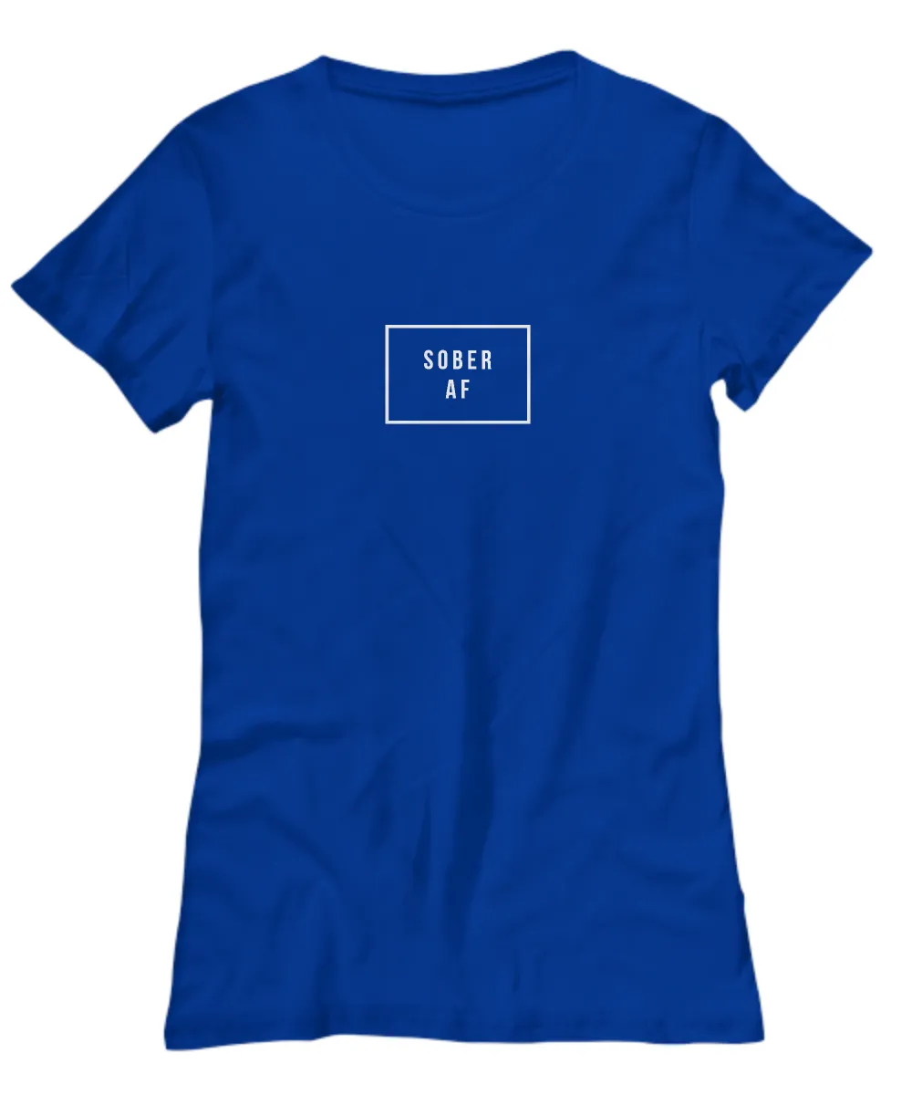 Sober AF Shirt Women's Sobriety T-shirt Sobriety Gifts for Women