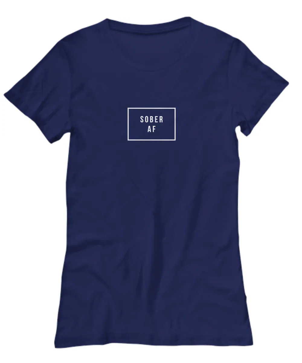 Sober AF Shirt Women's Sobriety T-shirt Sobriety Gifts for Women