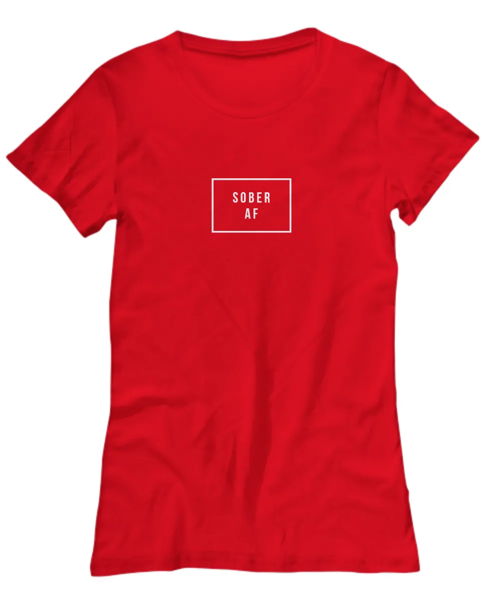 Sober AF Shirt Women's Sobriety T-shirt Sobriety Gifts for Women