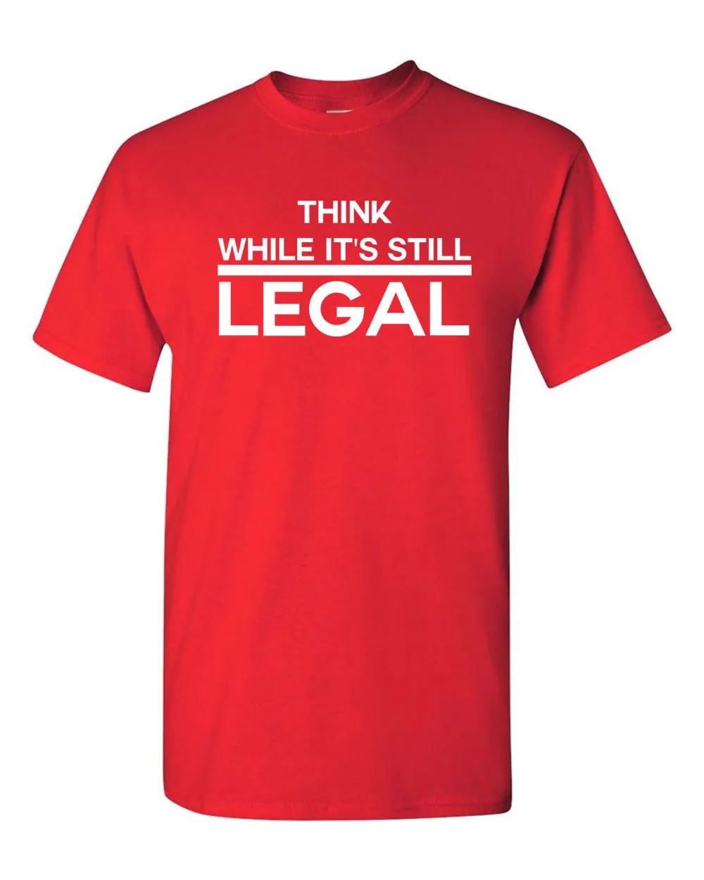 Think While It's Still Legal Shirt -  Political T-shirt