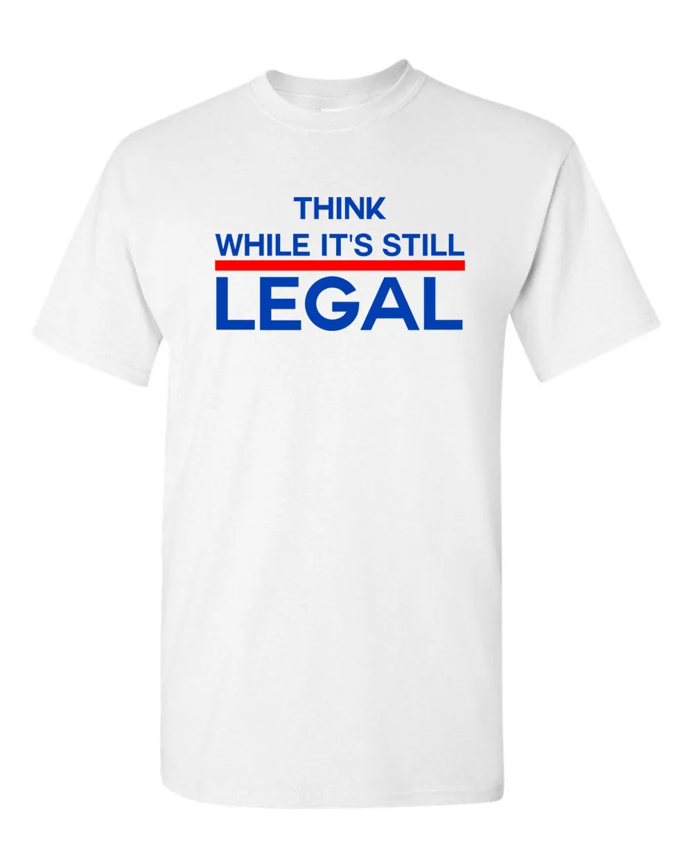Think While It's Still Legal Shirt -  Political T-shirt