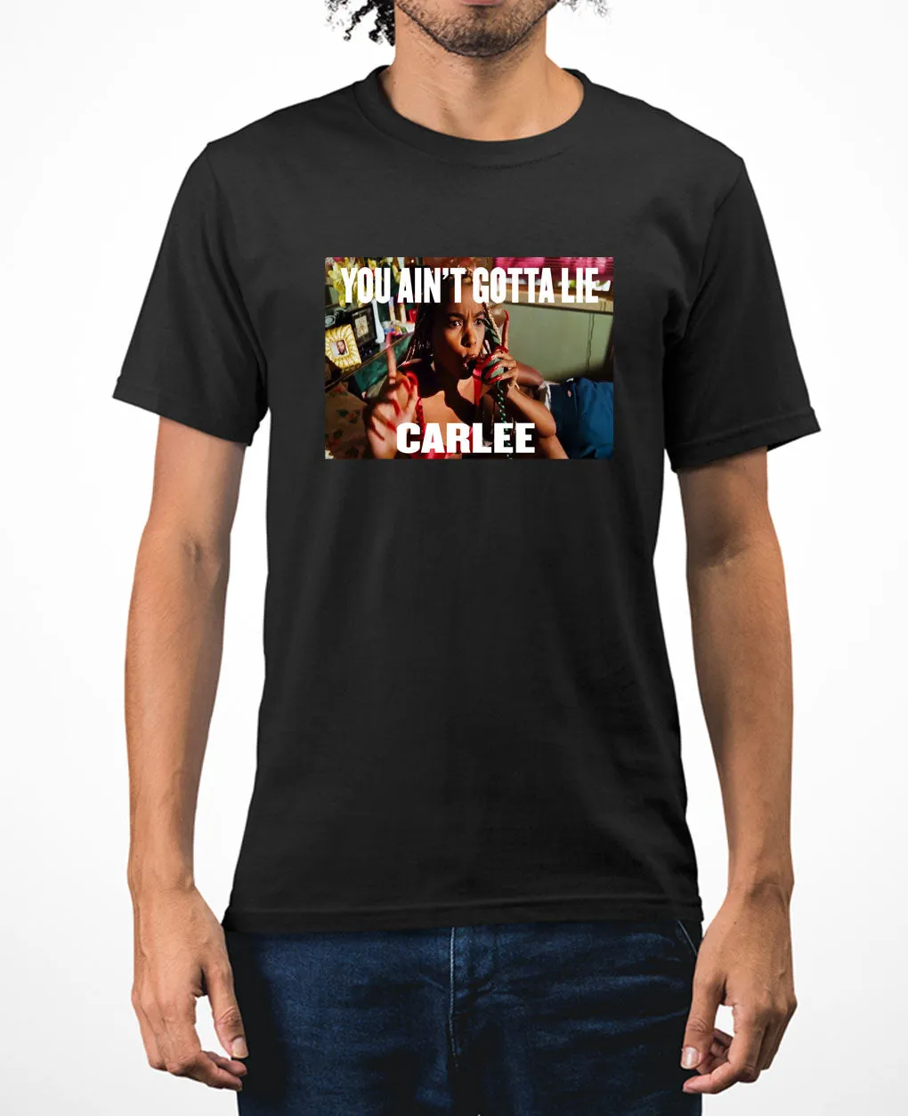 You ain't gotta lie Carlee, funny Friday movie meme t-shirt